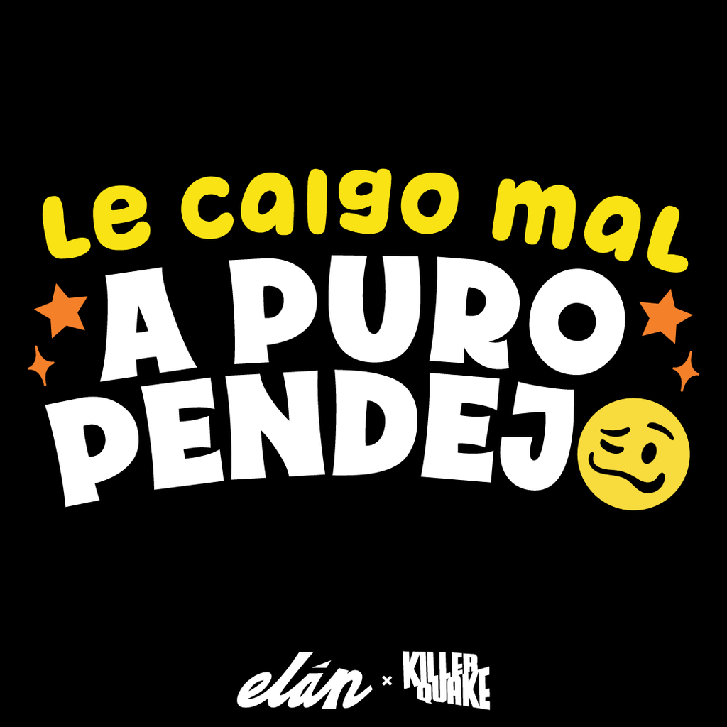 Le caigo mal a puro pendejo