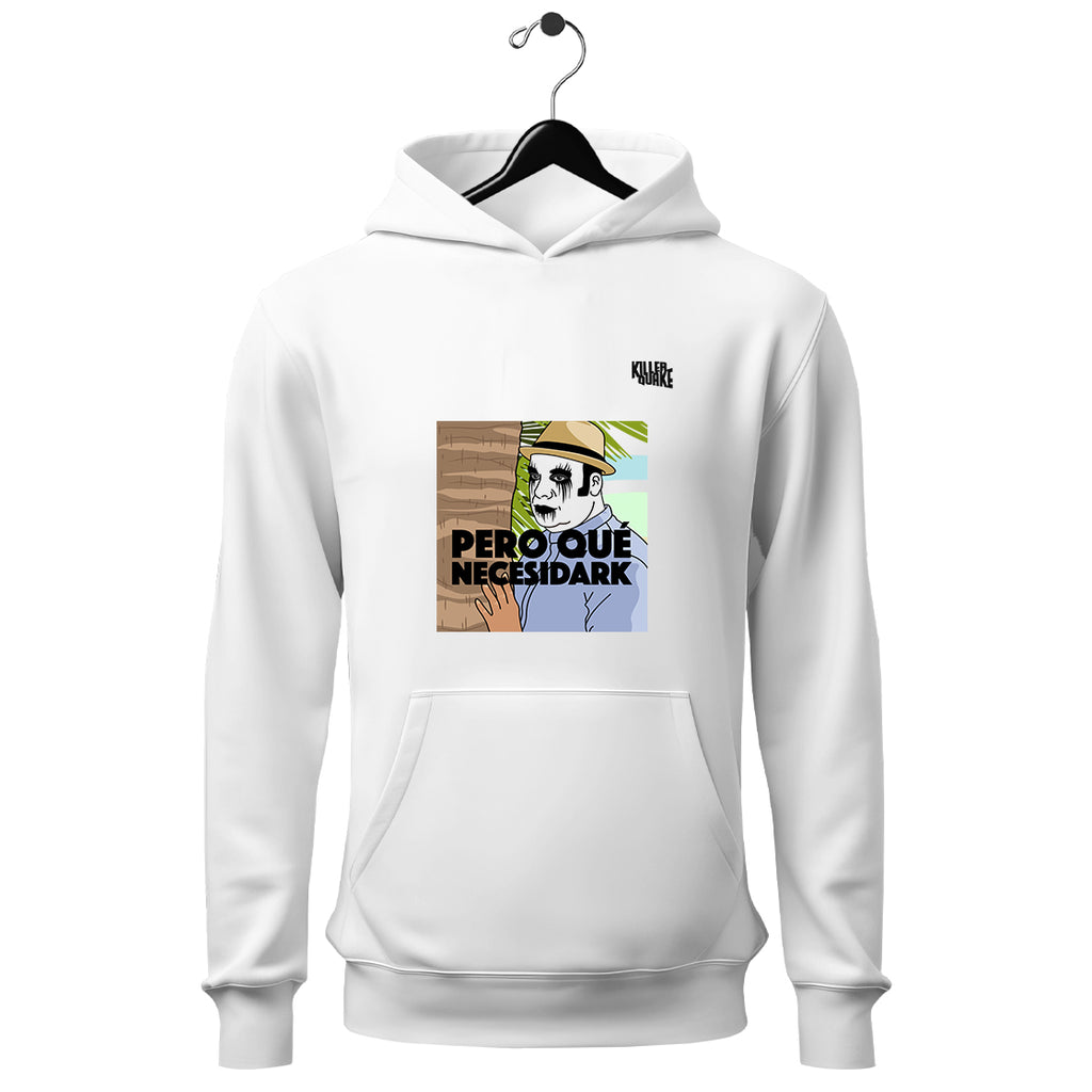 Sudadera UNISEX Pero que necesidark